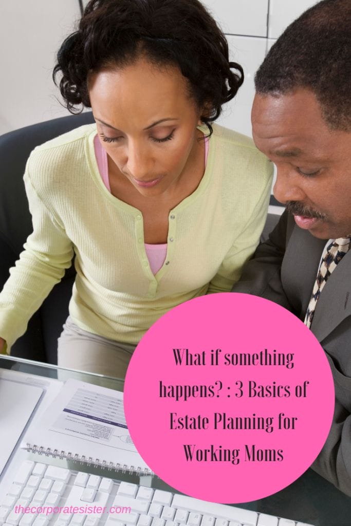 What if something happens? _ 3 Basics of Estate Planning for Working Moms