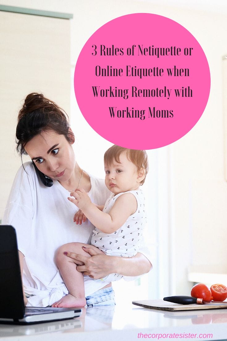 3 Rules of Netiquette or Online Etiquette when Working Remotely with Working Moms