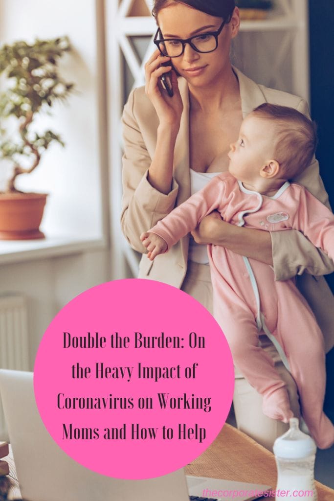 Double the Burden: On the Heavy Impact of Coronavirus on Working Moms and How to Help