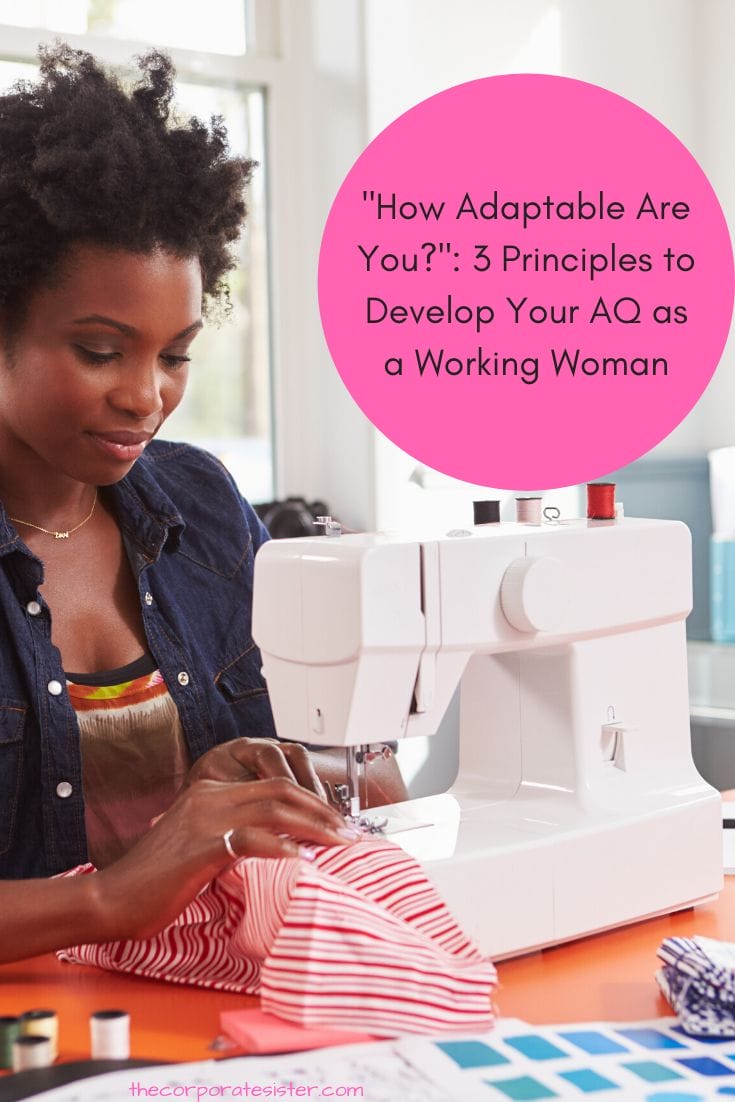 "How Adaptable Are You?": 3 Principles to Develop Your AQ as a Working Woman