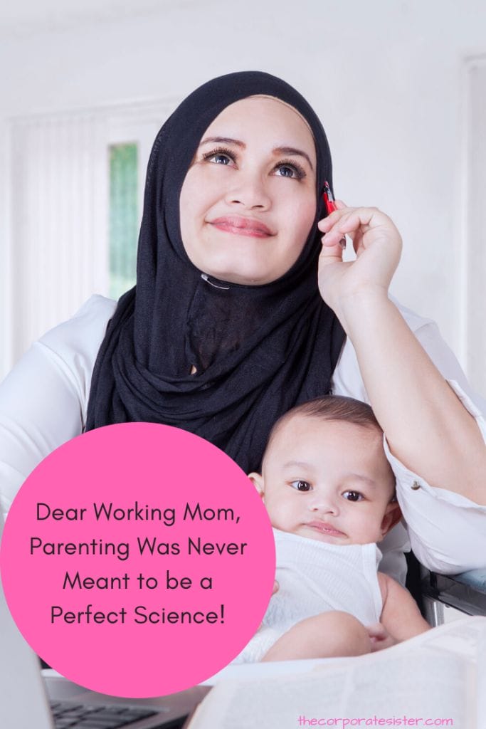 Dear Working Mom, Parenting Was Never Meant to be a Perfect Science!