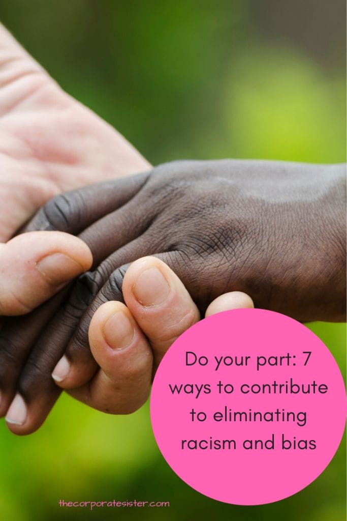 Do your part: 7 ways to contribute to eliminating racism and bias