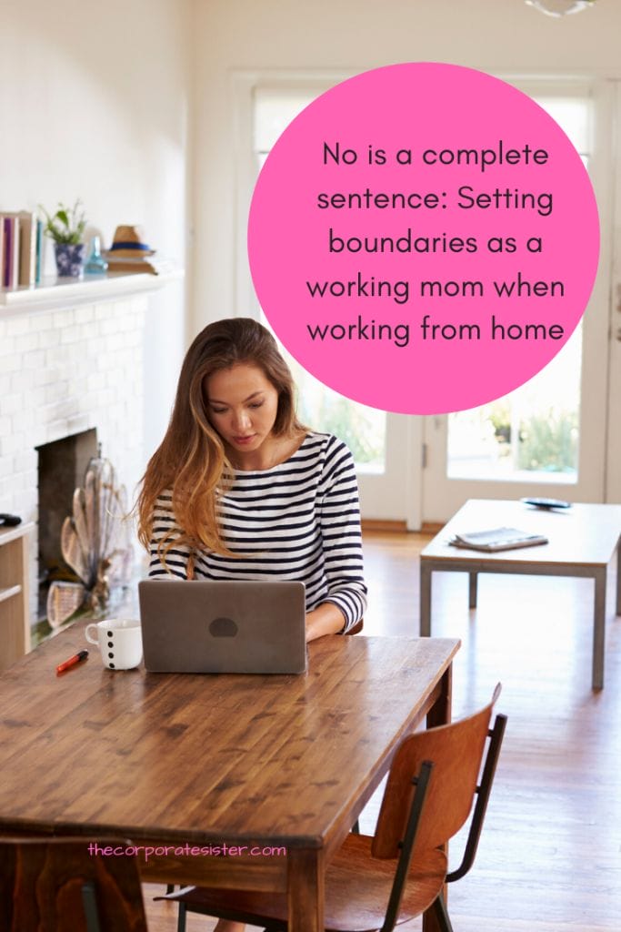 No is a complete sentence: Setting boundaries as a working mom when working from home 