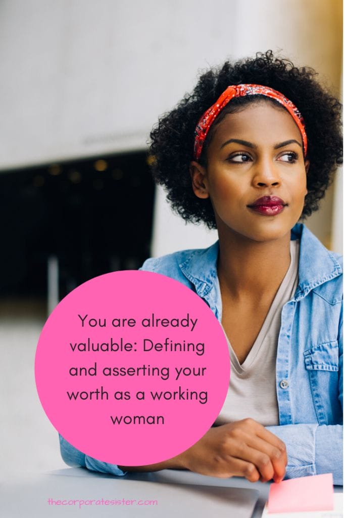You are already valuable: Defining and asserting your worth as a working woman