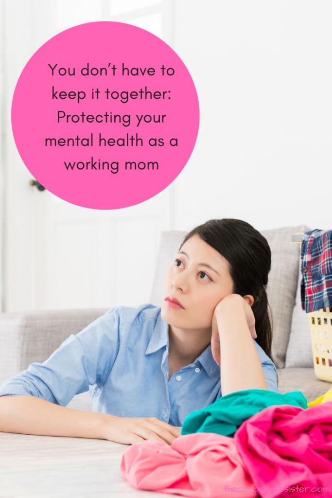 You don’t have to keep it together: Protecting your mental health as a working mom